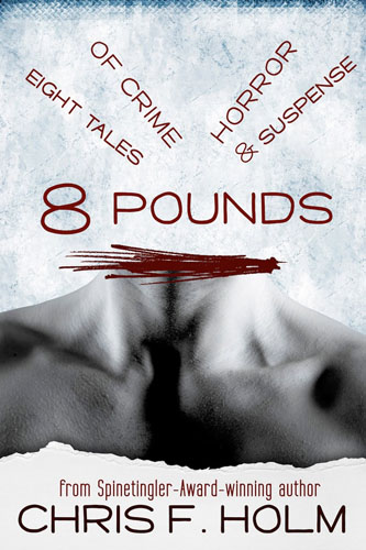 8 Pounds by Chris F. Holm