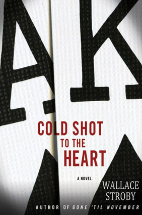 Cold Shot to the Heart by Wallace Stroby