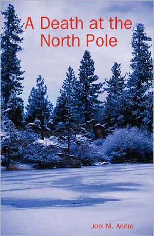 A Death at the North Pole by Joel M. Andre