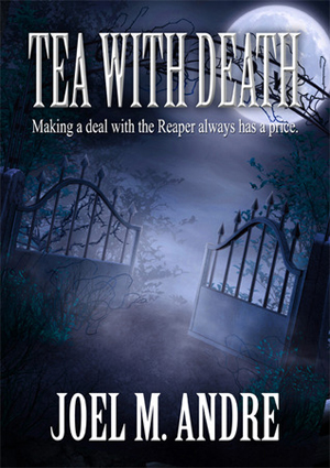Tea with Death by Joel M. Andre