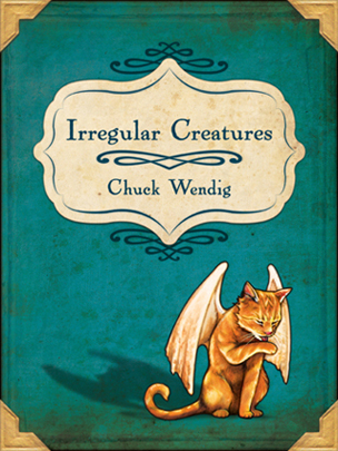 Irregular Creatures by Chuck Wendig