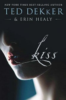 Kiss by Ted Dekker & Erin Healy