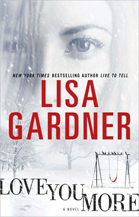 love you more gardner. Love You More by Lisa Gardner