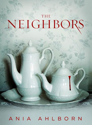 The Neighbors by Ania Ahlborn