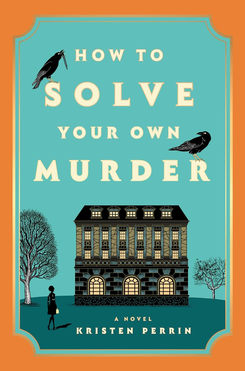 How to Solve Your Own Murder by Kristen Perrin