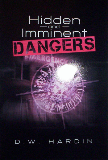 Hidden and Imminent Dangers by D.W. Hardin