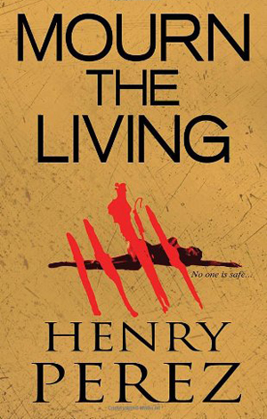 Mourn the Living by Henry Perez