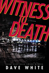 Witness to Death by Dave White